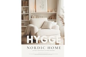 Hygge Nordic Home Interior Design Book: A Scandi-Inspired Collection of 500+ Design Ideas, Mood Boards, and Photography for Modern and Rustic Homes