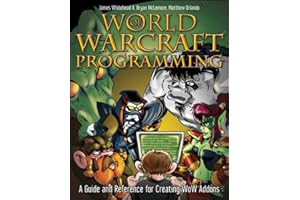 World of Warcraft® Programming: A Guide and Reference for Creating WoW Addons
