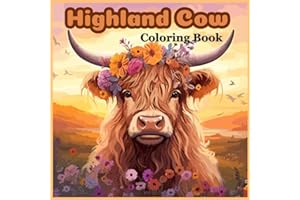 Highland cow coloring book, Highland Cow Harmony: A Coloring Journey Through Scotland's Natural Beauty: Tranquil Landscapes, Blossoming Blooms, and Relaxation