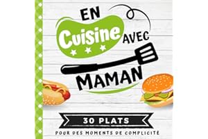 EN CUISINE AVEC MAMAN: Mon premier livre de cuisine | 30 recettes faciles pour enfants | Quiz, astuces, tests et lexiques culinaires | Pour cuisiner avec son enfant dès 8 ans (CUISINER EN FAMILLE)