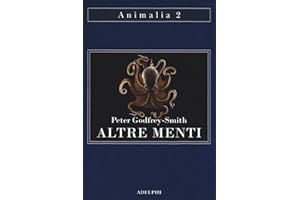 Altre menti. Il polpo, il mare e le remote origini della coscienza