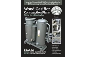Wood Gasifier Construction Plans: Survive Petro Shortages. Make Off Grid Fuel at Home Using Wood Gas. DIY Alternative Energy