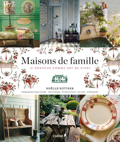 Télécharger Maisons de famille, le bonheur comme art de vivre Francais PDF