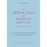 Il miracolo della presenza mentale. Un manuale di meditazione