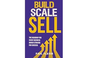 Build, Scale, Sell: The roadmap for every business owner striving for success