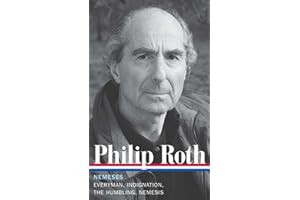 Philip Roth: Nemeses (LOA #237): Everyman / Indignation / The Humbling / Nemesis: 9