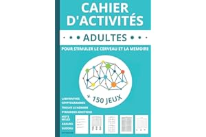 Cahier d'activités adultes: livre de + 150 jeux adultes et seniors pour stimuler le cerveau et la mémoire | Mots mêlés | Sudoku | Labyrinthes | ... caractères | idée de cadeau femme et homme
