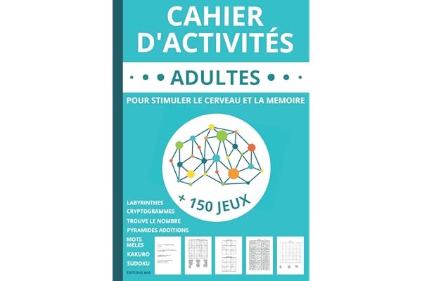 Cahier d'activités adultes: livre de + 150 jeux adultes et seniors pour stimuler le cerveau et la mémoire | Mots mêlés | Sudoku | Labyrinthes | ... caractères | idée de cadeau femme et homme