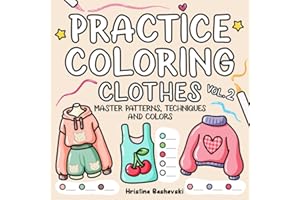 Practice Coloring Clothes: A Coloring Book to Master Patterns, Colors, and Techniques for Outfits, Fabrics, and Cute Fashion Design (Practice Coloring Book)