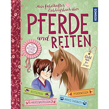 Mein fabelhaftes Lieblingsbuch über Pferde und Reiten