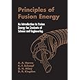 Principles Of Fusion Energy: An Introduction To Fusion Energy For Students Of Science And Engineering