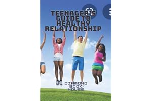 TEENAGERS GUIDE TO HEALTHY RELATIONSHIP: ALL YOU NEED TO ABOUT TEENS(LARGE PRINT)
