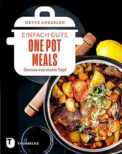 Download Einfach gute One Pot Meals: Genuss aus einem Topf Download Einfach gute One Pot Meals: Genuss aus einem Topf