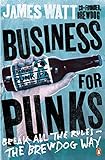 Business for Punks: Break All the Rules - the BrewDog Way