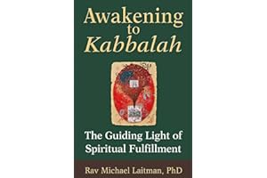 Awakening to Kabbalah: The Guiding Light of Spiritual Fulfillment (The Kabbalah Experience)