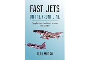 Fast Jets on the Front Line: Flying Phantoms, Javelins and Tornados in the Cold War