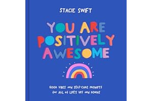 You Are Positively Awesome: Good vibes and self-care prompts for all of life's ups and downs