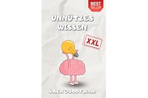 Unnützes Wissen über 3800 Fakten mit 36 Themengebiete Das Faktenbuch über Gesetze, Rekorde, Erfindungen, Promis usw. zum Angeben und Weitererzählen