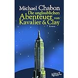 Die unglaublichen Abenteuer von Kavalier & Clay: Roman