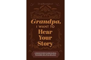 Grandfather, I Want to Hear Your Story: A Grandfather’s Guided Journal to Share His Life and His Love