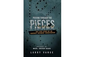 Picking Through The Pieces: The Life Story of An Aircraft Accident Investigator