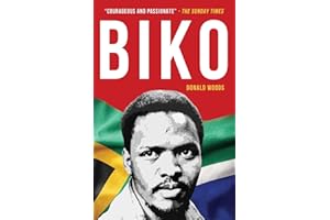 BIKO: The powerful biography of Steve Biko and the struggle of the Black Consciousness Movement