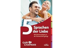 Die fünf Sprachen der Liebe - Wie Kommunikation in der Partnerschaft gelingt