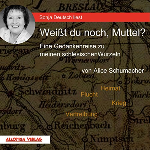 Weißt du noch, Muttel?: Eine Gedankenreise zu meinen schlesischen Wurzeln