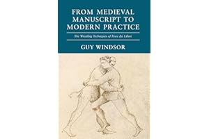 Medieval Manuscript to Modern Practice: The Wrestling Techniques of Fiore dei Liberi
