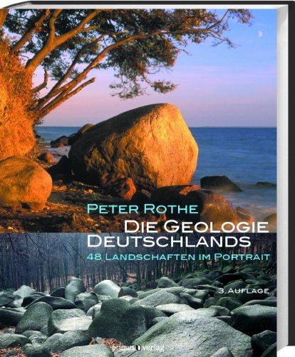 Download Die Geologie Deutschlands: 48 Landschaften im Portrait Download Die Geologie Deutschlands: 48 Landschaften im Portrait