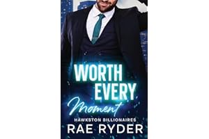 Worth Every Moment: A Billionaire Friends to Lovers Romance (Hawkston Billionaires Book 4)