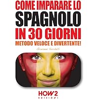 COME IMPARARE LO SPAGNOLO IN 30 GIORNI (Livello Base) : Metodo Veloce e Divertente!