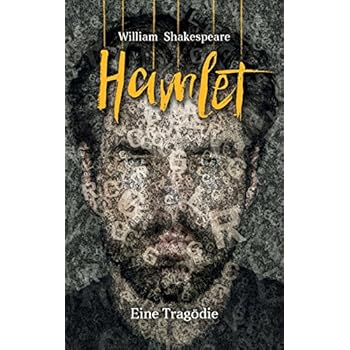 Hamlet: Prinz von Dänemark: William Shakespeare. Eine Tragödie (Bibliothek der Weltliteratur)