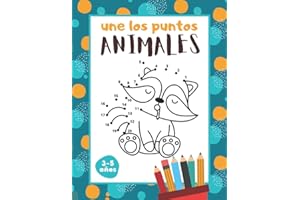 Une los puntos Animales: Libro de unir los puntos niños y niñas de 3, 4 y 5 años de edad | Pasatiempos infantiles | Cuaderno de actividades niños ... por punto | unir los números | Colorear niños