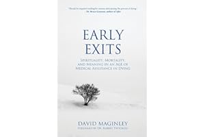 Early Exits: Spirituality, Mortality and Meaning in an Age of Medical Assistance in Dying: 2 (Spirituality and Cancer)