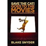 Save the Cat! Goes to the Movies: The Screenwriter's Guide to Every Story Ever Told