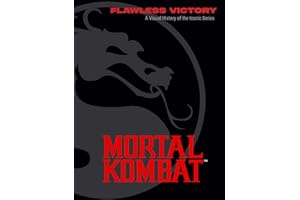 Mortal Kombat: Flawless Victory: A Visual History of the Iconic Series