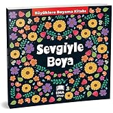 Sevgiyle Boya - B&uuml;y&uuml;klere Boyama Kitabı