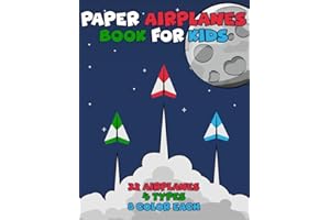 Paper Airplanes Book for Kids: Ages 6-8 8-12, Easy 32 Origami Planes 4 Types 8 Color Each to Cut Fold and Fly! Great Fun Summer Outdoor Activities