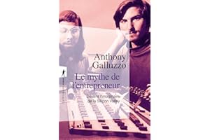 Le mythe de l'entrepreneur: Défaire l'imaginaire de la Silicon Valley