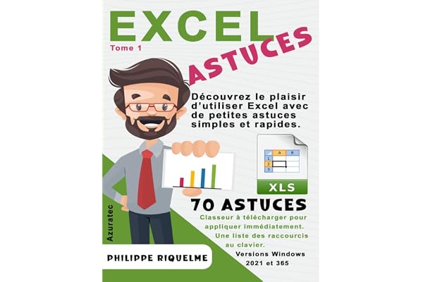 Excel astuces - 70 astuces simples et rapides: Tome 1 - pour Versions 2021 et 365 sous Windows