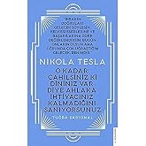 Nikola Tesla - O Kadar Cahilsiniz ki Dininiz Var Diye Ahlaka İhtiyacınız Kalmadığını Sanıyorsunuz