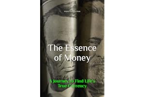 The Essence of Money: A Journey to Find Life's True Currency