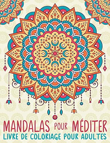 Télécharger Mandalas Pour Méditer: Livre De Coloriage Pour Adultes Livre eBook France