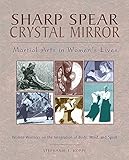Image de Sharp Spear, Crystal Mirror: Martial Arts in Women's Lives (English Edition)