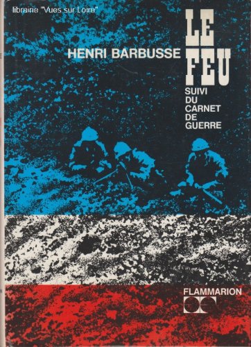 Le feu suivi du carnet de guerre Le feu suivi du carnet de guerre