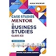 Case Studies Mentor in Business Studies for CBSE Class 12 (2024-25 Examination)
