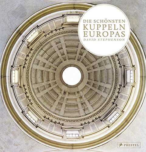 Preisvergleich Produktbild Die schönsten Kuppeln Europas