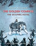 The Golden Compass Graphic Novel, Volume 2 (His Dark Materials Book 1) (English Edition) by Philip Pullman