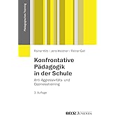 Konfrontative Pädagogik in der Schule: Anti-Aggressivitäts- und Coolnesstraining (Pädagogisches Training)